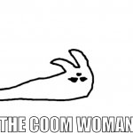 THE COOM WOMAN meme