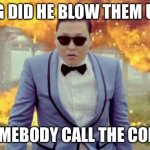 I heard “death by ducks” while playing hitman 2016 | OMG DID HE BLOW THEM UP?! SOMEBODY CALL THE COPS! | image tagged in memes,gangnam style psy | made w/ Imgflip meme maker