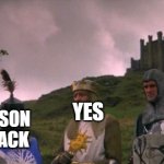 @MonsonTheVaporeon | YES; SO MONSON CAME BACK | image tagged in let's not go to camelot | made w/ Imgflip meme maker