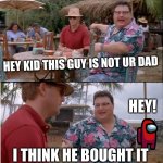 #cleverrrrrrrrtitititle | HEY KID THIS GUY IS NOT UR DAD I THINK HE BOUGHT IT HEY! | image tagged in memes,see nobody cares | made w/ Imgflip meme maker