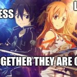 SAO Kirito and Asuna | DARKNESS; LIGHT; TOGETHER THEY ARE ONE | image tagged in sao kirito and asuna | made w/ Imgflip meme maker