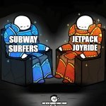 free vadouvan | JETPACK JOYRIDE; SUBWAY SURFERS; ANY NEW MOBILE GAME TODAY | image tagged in two giants looking at a small guy | made w/ Imgflip meme maker