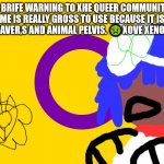 QUEER MESSAGE | A BRIFE WARNING TO XHE QUEER COMMUNITY PERFUME IS REALLY GROSS TO USE BECAUSE IT IS MADE FROM BEAVER,S AND ANIMAL PELVIS. 🤢XOVE XENO KALLUM | image tagged in kallum intersex | made w/ Imgflip meme maker