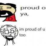 proud of ya