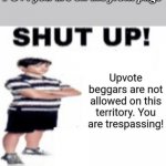 Go away | POV: you are on the front page | image tagged in shut up gregory | made w/ Imgflip meme maker