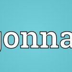 gonna