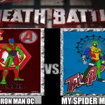 Death Battle Template | MY SPIDER MAN OC; MY IRON MAN OC | image tagged in death battle template | made w/ Imgflip meme maker
