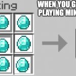 regular minecraft | WHEN YOU GET BORED PLAYING MINECRAFT... 9 | image tagged in synthesis | made w/ Imgflip meme maker