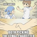sus..? | BOY GAMERS; GIRL GAMERS; BOTH PICKING THE FEMAL CHARECTER | image tagged in nichijou agree | made w/ Imgflip meme maker