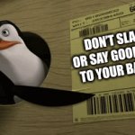 A revamp of a meme Gif I made a year ago | DON’T SLAP OR SAY GOODBYE TO YOUR BACK | image tagged in gifs,slap | made w/ Imgflip video-to-gif maker