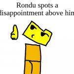 Rondu spots a disappointment above him meme