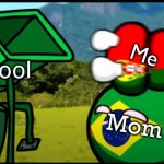 nooooooooooo | Me; School; Mom | image tagged in you're going to brazil | made w/ Imgflip meme maker