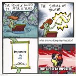 The Scroll Of Truth | Imposter THEY LIFE OF AN IMPOSTER | image tagged in memes,the scroll of truth | made w/ Imgflip meme maker