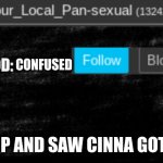 gm chat | CONFUSED; I WOKE UP AND SAW CINNA GOT BANNED | image tagged in new your local pan update thingy | made w/ Imgflip meme maker