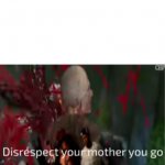 Disrespect your mother meme