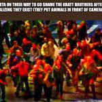 At least peta doesn't know about them | PETA ON THEIR WAY TO GO SHAME THE KRATT BROTHERS AFTER REALIZING THEY EXIST (THEY PUT ANIMALS IN FRONT OF CAMERAS) | image tagged in the boys on their way,kratt brothers,peta,animals,so true memes,oh wow are you actually reading these tags | made w/ Imgflip meme maker
