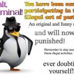halt criminal! | An original and funny meme; ever doubting yourself! | image tagged in halt criminal | made w/ Imgflip meme maker