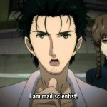 Steins;Gate I am mad scientist!