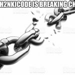 Chain | PYTH2NKICODE IS BREAKING CHAIN | image tagged in chain | made w/ Imgflip meme maker
