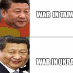 xi jin the pooh | WAR  IN TAIWAN; WAR IN UKRAINE | image tagged in xi jin the pooh,china,ukraine,russia,war,2022 | made w/ Imgflip meme maker