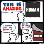 Reject humanity... | HUMAN; MONKE | image tagged in srgrafo old poster | made w/ Imgflip meme maker