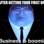 Upvotes | YOU AFTER GETTING YOUR FIRST UPVOTE | image tagged in business is boomin kingpin | made w/ Imgflip meme maker