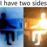 I have 2 sides meme