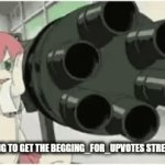 L | ME TRYING TO GET THE BEGGING_FOR_UPVOTES STREAM TO DIE | image tagged in gifs,die begging for upvotes,i hate the begging for upvotes stream kill it kill it | made w/ Imgflip video-to-gif maker