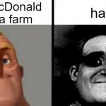 what happened to the farm? | Old McDonald
had a farm had | image tagged in people who don't know vs people who know | made w/ Imgflip meme maker