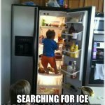 baby getting food from fridge | ME AFTER I EAT; SEARCHING FOR ICE CREAM OR COKE AND FANTA | image tagged in baby getting food from fridge | made w/ Imgflip meme maker