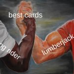 Epic Handshake Meme | best cards hog rider lumberjack | image tagged in memes,epic handshake | made w/ Imgflip meme maker