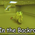 What? | Me In the Backrooms | image tagged in the backrooms | made w/ Imgflip video-to-gif maker