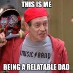 Relatable Dad | THIS IS ME; BEING A RELATABLE DAD | image tagged in cool adult,dad,meme | made w/ Imgflip meme maker