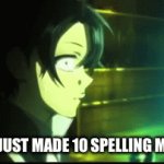 Idc about my spelling mistakes | ME WHO JUST MADE 10 SPELLING MISTAKES; PEOPLE ABOUT TO POINT IT OUT | image tagged in gifs,anime | made w/ Imgflip video-to-gif maker