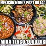 MeXiCaN MeMe | EVERY MEXICAN MOM'S POST ON FACEBOOK; MIJO MIRA TENGO 1,000 DISLIKES | image tagged in mexican facebook post | made w/ Imgflip meme maker