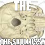 THE SKULLUSSY