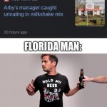 "Florida man describes landing plane with no flight experience" can you beat that? | FLORIDA MAN: | image tagged in hold my beer,memes,funny,florida man | made w/ Imgflip meme maker