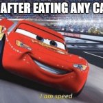 mmmm candeh | KIDS AFTER EATING ANY CANDY: | image tagged in i am speed,lightning mcqueen,memes | made w/ Imgflip meme maker