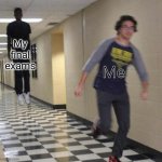 I have final exams now... | My final exams Me | image tagged in floating boy chasing running boy | made w/ Imgflip meme maker