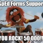 You Rock | SpEd Forms Support; YOU ROCK! 50,000!!! | image tagged in you rock | made w/ Imgflip meme maker