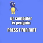 Custom BSOD | ur computer is penguin; PRESS F FOR FART | image tagged in custom bsod | made w/ Imgflip meme maker