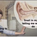 Snail in my ear