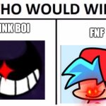 BRUH | INK BOI FNF | image tagged in memes,who would win | made w/ Imgflip meme maker