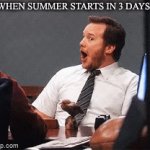 SUMMER BREAK BOIS | WHEN SUMMER STARTS IN 3 DAYS: | image tagged in gifs,school,memes | made w/ Imgflip video-to-gif maker