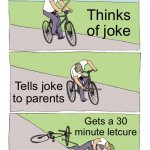 Bike Fall Meme | Thinks of joke Tells joke to parents Gets a 30 minute lecture | image tagged in memes,bike fall | made w/ Imgflip meme maker