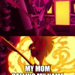 I just want to play games | ME FINISHING MY CHORES AND READY TO PLAY GAMES; MY MOM CALLING MY NAME | image tagged in hazbin hotel | made w/ Imgflip meme maker