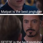 Marvel Civil War 1 Meme | Matpat is the best pngtuber GE3T3E is the best pngtuber | image tagged in memes,marvel civil war 1,funny,unfunny | made w/ Imgflip meme maker