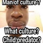 Man of.culture?