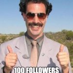 A Great Milestone. 100 Followers. | A GREAT MILESTONE; 100 FOLLOWERS VERY NICE | image tagged in very nice,followers,100 followers,milestone | made w/ Imgflip meme maker