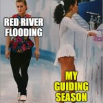 My Guiding Season | RED RIVER FLOODING; MY GUIDING SEASON | image tagged in figure skating | made w/ Imgflip meme maker